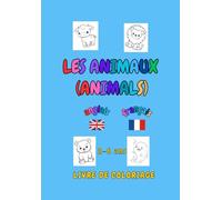 Les animaux (animals) - Livre de coloriage français anglais - 2 à 6 ans: Plus de 70 animaux à colorier avec leur nom à écrire en français et en anglais