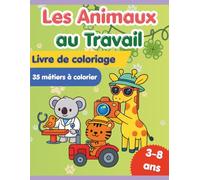 Les Animaux au Travail: Mon super livre de coloriage