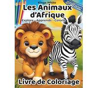 Les animaux d’Afrique Livre de Coloriage: Livre de coloriage éducatif avec des animaux sauvages pour enfants de 4 à 6 ans