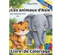 Les animaux d’Asie Livre de Coloriage: Livre de coloriage éducatif avec des animaux sauvages pour enfants de 4 à 6 ans