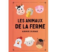 Les Animaux de la Ferme: Album de Coloriage