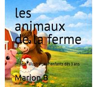 les animaux de la ferme: Imagier illustré pour enfants dés 3 ans