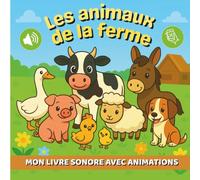 LES ANIMAUX DE LA FERME: LIVRE SONORE ET ANIMÉ POUR ENFANTS - 15 ANIMAUX À DÉCOUVRIR (MES DÉCOUVERTES INTERACTIVES)
