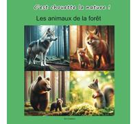 Les animaux de la forêt. C’est chouette la nature !: Découvre et apprends à reconnaître les animaux de la forêt