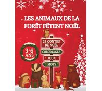 Les animaux de la forêt fêtent Noël: 24 contes merveilleux, plein de jeux et de coloriages pour patienter jusqu'à Noël