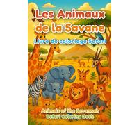 Les Animaux de la Savane - Safari Coloring Book: Livre de Coloriage Bilingue (Français - English)