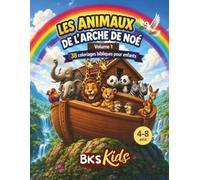 Les animaux de l'arche de Noé - Volume 1 : 38 coloriages bibliques pour enfants de 4 à 8 ans