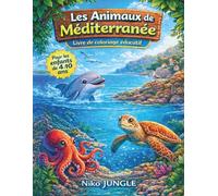 Les Animaux de Méditerranée: 50 animaux fascinants à découvrir, apprendre et colorier - des garrigues méditerranéennes aux fonds marins (Livres de coloriage éducatifs - Découverte de la nature)