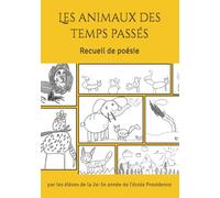 Les animaux des temps passés: Recueil de poésie