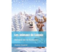 Les animaux du Canada: Recueil de 10 histoires (Les animaux font leurs histoires)