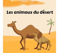 Les animaux du désert: A Fun and Educational French-English Picture Book for Kids to Explore Desert Animals