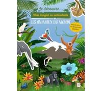Les animaux du monde: Mon imagier en autocollants (Je découvre, 1)