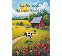 Les Animaux du Sanctuaire Soleil et Ciel: The Animals of the Sanctuary Sun & Sky