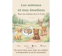 Les animaux et mes émotions: Un carnet doux pour aider les enfants à comprendre ce qu'ils ressentent