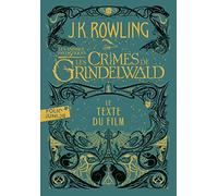 Les animaux fantastiques: Tome 2, Les crimes de Grindelwald. Le texte du film