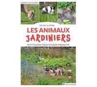 Les animaux jardiniers: Petit élevage pour potager productif (Conseils d'expert)
