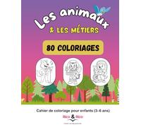 Les animaux & les métiers : 80 coloriages (Apprendre avec les animaux)