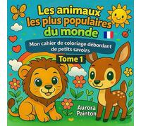 Les animaux les plus populaires du monde: Mon cahier de coloriage multicolore rempli de pépites de savoir