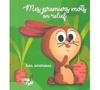 Les animaux: Mes premiers mots en relief