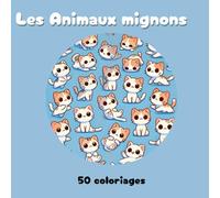 Les animaux mignons : Livre de Coloriage pour tout âges: pour décompresser et s'amuser