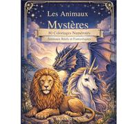 LES ANIMAUX MYSTERES: Livre de 80 coloriages numérotés d’animaux réels et fantastiques pour adultes