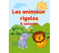 Les animaux rigolos à colorier: Livre de coloriage pour enfants dès 3 ans - Dessins mignons et amusants de grands animaux avec mots rigolos