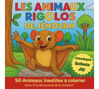 Les animaux rigolos de Jéhovah: Cahier de 50 coloriages pour enfants JW - À la découverte de la Création !