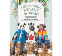 Les animaux sauvages au tricot: 40 créations, 12 animaux. Vêtements & accessoires interchangeables