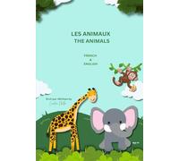LES ANIMAUX / THE ANIMALS: Bilingual (French & English)