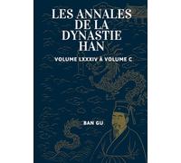 Les Annales de la dynastie Han: Volume LXXXIV à Volume C
