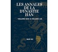 Les Annales de la dynastie Han: Volume XXXI à Volume LIX