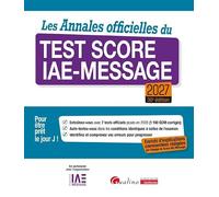 Les Annales officielles du Test Score IAE-Message 2027: 7 tests officiels posés en 2026 pour être prêt le Jour J. Enrichie d'explications commentées rédigées par l'équipe du Score IAE-Message