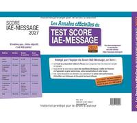 Les Annales officielles du Test Score IAE-Message: 7 tests officiels posés en 2026 pour être prêt le Jour J. Enrichie d'explications commentées rédigées par l'équipe du Score IAE-Message
