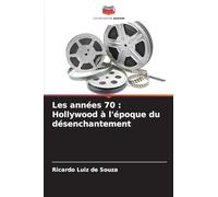 Les années 70: Hollywood à l'époque du désenchantement