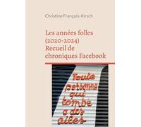 Les années folles (2020-2024): Recueil de chroniques Facebook