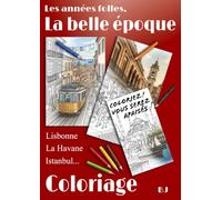 Les Années folles. La belle époque.: Coloriage anti-stress pour adultes - villes du monde, esprit Art déco et ligne claire