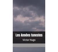 Les Années funestes: Victor Hugo