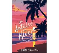 Les Antilles en Hiver, c'est pas l'idée du siècle: Romance feel good au soleil
