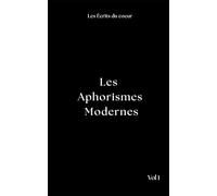 Les Aphorismes Modernes: Volume 1