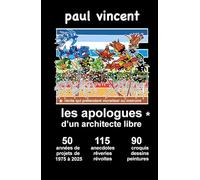 les apologues d'un architecte libre: "apologues - récits qui prétendent moraliser ou instruire" / 50 années de projets - 115 anecdotes - 90 illustrations