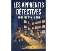 LES APPRENTIS DÉTECTIVES: Un roman d’enquête illustré plein de mystère et d’aventure pour les 8 à 12 ans (Les Aventuriers du Quotidien)