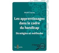 Les apprentissages dans le cadre du handicap: Stratégies et méthodes (A l'épreuve des faits)