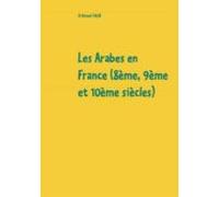 Les Arabes En France (8ème 9ème Et 10ème Siècles) (ebook)