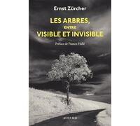 Les arbres, entre visible et invisible: S'étonner, comprendre, agir