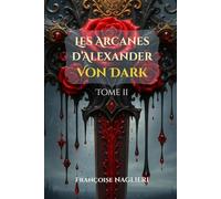 Les Arcanes d'Alexander VON DARK: Roman fantasy (Tome 2) (Série Alexander VON DARK)