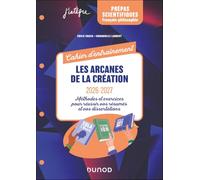 Les arcanes de la création Cahier d'entraînement - Prépas scientifiques français-philosophie: Méthodes et exercices pour réussir vos résumés et vos dissertations