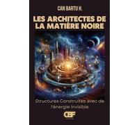 Les Architectes de la Matière Noire: Structures Construites avec de l'énergie Invisible