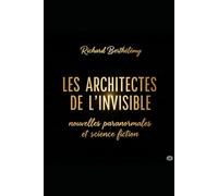 LES ARCHITECTES DE L'INVISIBLE: nouvelles paranormales et science-fiction