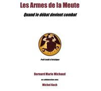 Les Armes de la Meute: Quand le débat devient combat - Petit traité d'éristique