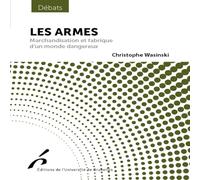 Les armes: Marchandisation et fabrique d'un monde dangereux